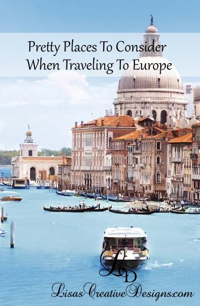 Pretty Places To Visit When Traveling To Europe