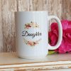 Sentimental Special Daughter Gift Coffee Mug, 2 sided Coffee Cup w/ Rose, Butterfly & Sentiments, Christmas or Birthday Gift For A Daughter