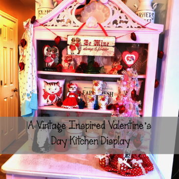 A Vintage Inspired Valentine’s Day Display For My Kitchen