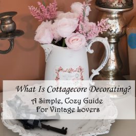 What is Cottagecore Style Decorating Guide For Vintage Lovers